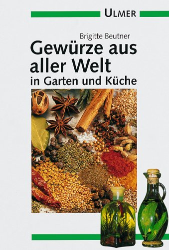 Beispielbild fr Gewrze aus aller Welt in Garten und Kche zum Verkauf von Versandantiquariat Felix Mcke