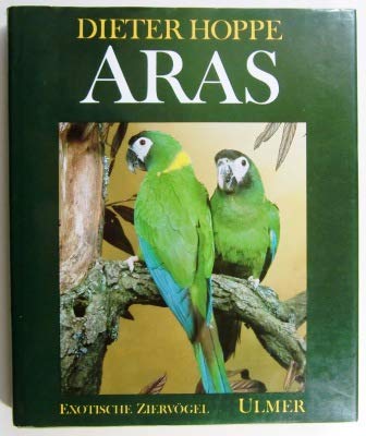 9783800170814: Aras. Die Arten und Rassen, ihre Haltung und Zucht