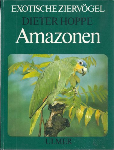 9783800170876: Amazonen. Die Arten und Rassen, ihre Haltung und Zucht. - Dieter Hoppe