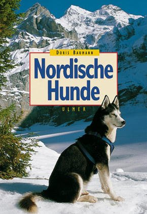 9783800170890: Nordische Hunde. Nordische Jagdhunde, Japanische Spitze, Nordische Hterassen...