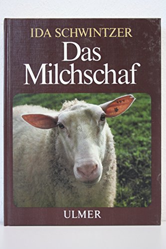 9783800170968: Das Milchschaf. Von seiner Zucht und Haltung, von Milch, Fleisch und Wolle und mancherlei halbvergessenen Kunstfertigkeiten