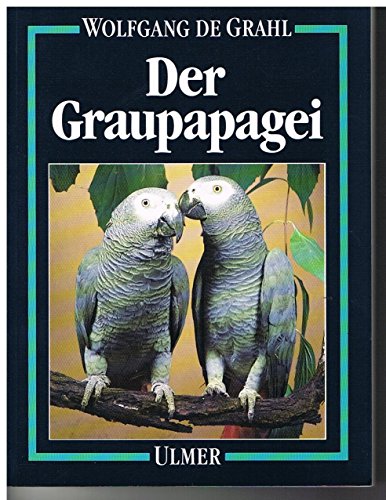 Stock image for Der Graupapagei. Pflege, Zucht und Zhmung for sale by medimops