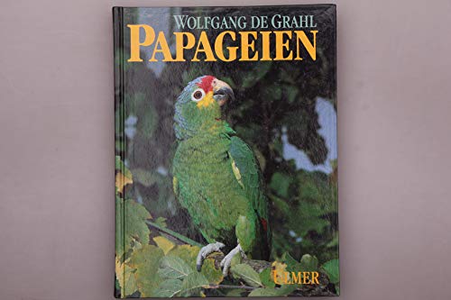 9783800172269: Papageien. Lebensweise, Arten, Zucht.