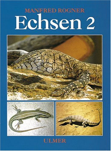 Echsen, Bd.2, Warane, Skinke und andere Echsen sowie Brückenechsen und Krokodile