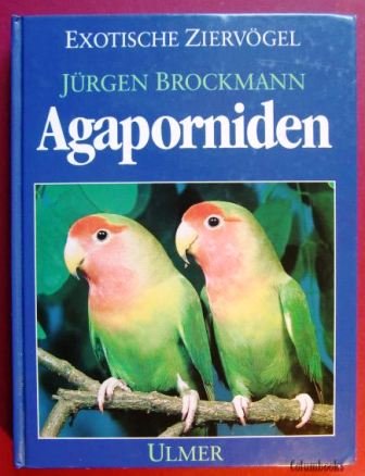 Stock image for Agaporniden. Haltung, Zucht und Farbmutationen der Unzertrennlichen for sale by medimops