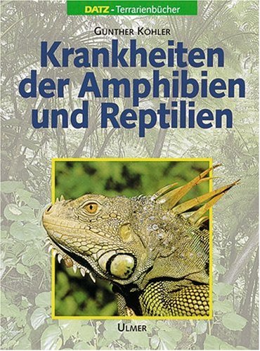 Krankheiten der Reptilien und Amphibien. (9783800173402) by KÃ¶hler, Gunther