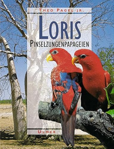 Loris. Freileben, Haltung und Zucht der Pinselzungenpapgeien. 2., neubearbeitete und erweiterte A...