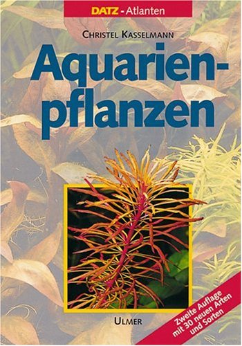 Aquarienpflanzen - DATZ-Atlanten - Christel Kasselmann