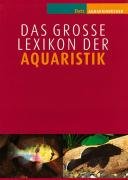 Beispielbild fr DAS GROSSE LEXIKON DER AQUARISTIK. Band 1 und 2. zum Verkauf von ABC Antiquariat, Einzelunternehmen