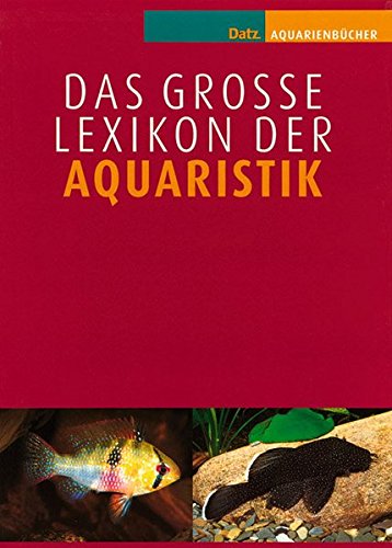 9783800174973: Das groe Lexikon der Aquaristik: Bd.1: A-H; Bd.2: I-Z