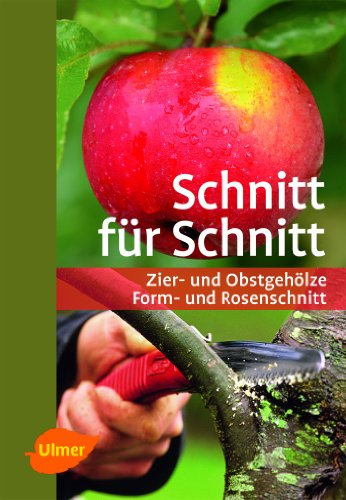 9783800175406: Schnitt fr Schnitt: Zier- und Obstgehlze, Form- und Rosenschnitt