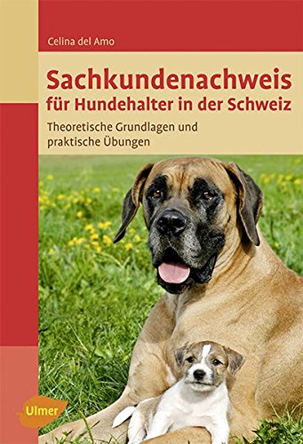 Sachkundenachweis für Hundehalter in der Schweiz : Theoretische Grundlagen und praktische Übungen - Celina Del Amo