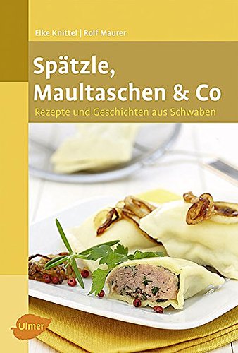 Imagen de archivo de Sptzle, Maultaschen & Co: Rezepte und Geschichten aus Schwaben a la venta por medimops