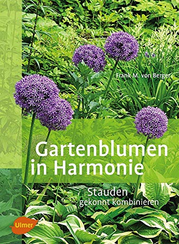 Stock image for Gartenblumen in Harmonie: Stauden gekonnt kombinieren for sale by medimops