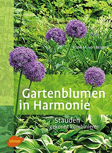 9783800176632: Gartenblumen in Harmonie: Stauden gekonnt kombinieren