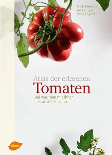 9783800176793: Atlas der erlesenen Tomaten: Und was man mit ihnen alles anstellen kann