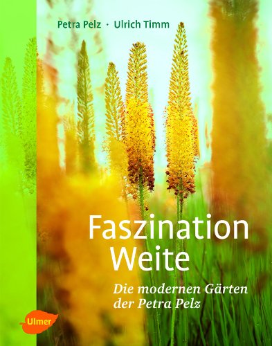9783800176830: Faszination Weite: Die modernen Grten der Petra Pelz