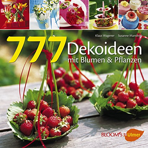 Stock image for 777 Dekoideen: Mit Blumen und Pflanzen for sale by medimops