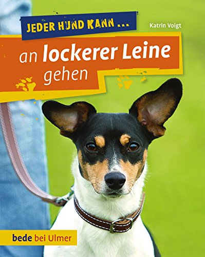 Stock image for Jeder Hund kann . an lockerer Leine gehen : Leinenfhrung leicht gemacht. for sale by Antiquariat  Udo Schwrer