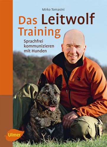 Das Leitwolf-Training: Sprachfrei kommunizieren mit Hunden - Tomasini, Mirko