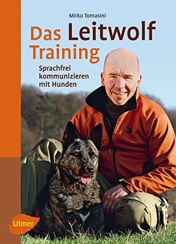 9783800177530: Das Leitwolf-Training: Sprachfrei kommunizieren mit Hunden