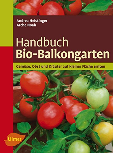 Beispielbild fr Handbuch Bio-Balkongarten: Gemse und Kruter auf kleiner Flche ernten zum Verkauf von medimops