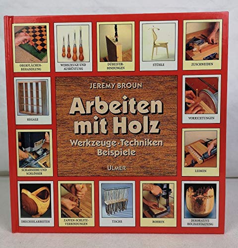 Stock image for Arbeiten mit Holz. Werkzeuge, Techniken, Beispiele for sale by Thomas Emig