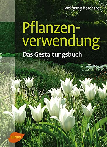 Stock image for Pflanzenverwendung - Das Gestalungsbuch -Language: german for sale by GreatBookPrices