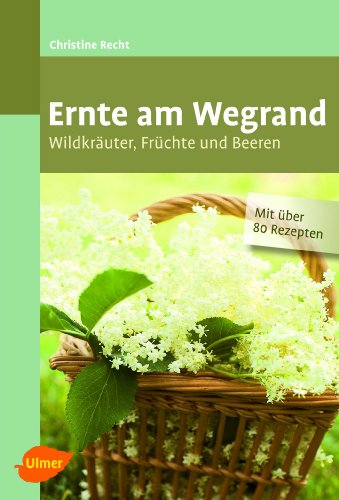 Stock image for Ernte am Wegrand: Wildkruter, Frchte und Beeren for sale by medimops
