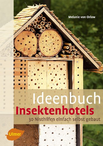 Beispielbild fr Ideenbuch Insektenhotels: 30 Nisthilfen einfach selbst gebaut zum Verkauf von medimops