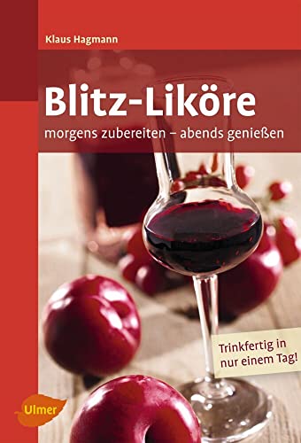 Blitz-LikÃ¶re: Morgens zubereiten, abends genieÃŸen (9783800178841) by Hagmann, Klaus