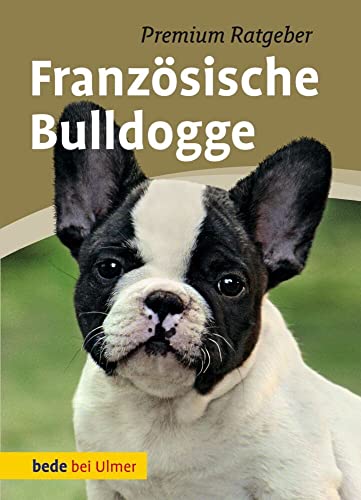 Beispielbild fr Franzsische Bulldogge: Premium Ratgeber zum Verkauf von medimops