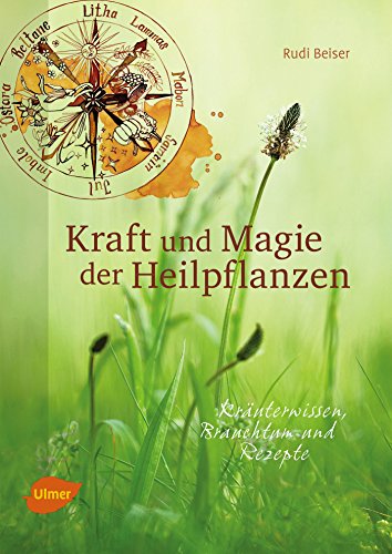 Beispielbild fr Kraft und Magie der Heilpflanzen: Kruterwissen, Brauchtum und Rezepte zum Verkauf von medimops