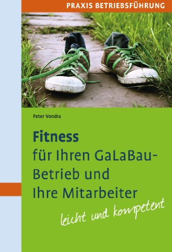 9783800180851: Fitness fr Ihren GaLaBau-Betrieb und Ihre Mitarbeiter: Mit zahlreichen Fragebgen und Checklisten - leicht und kompetent