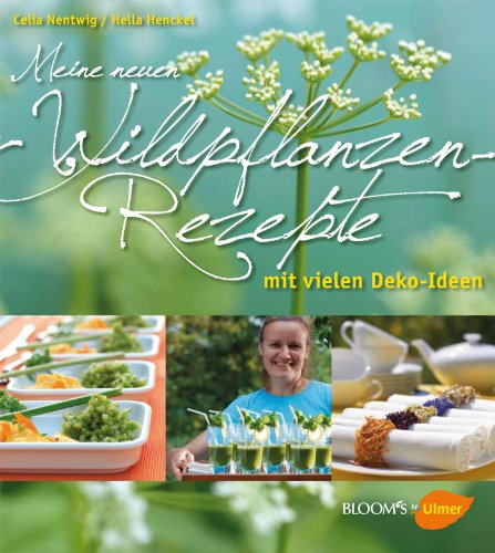 Stock image for Meine neuen Wildpflanzen-Rezepte: Mit vielen Deko-Ideen for sale by medimops