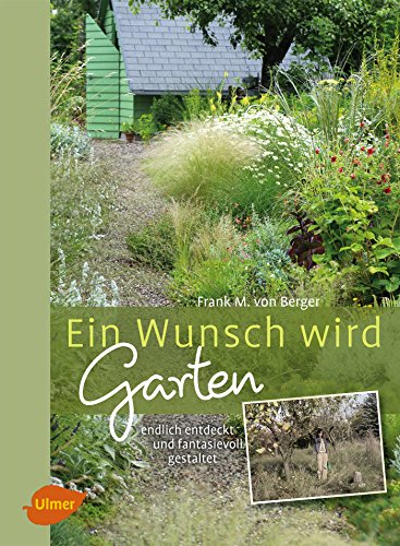 Beispielbild fr Ein Wunsch wird Garten: Endlich entdeckt und fantasievoll gestaltet zum Verkauf von medimops