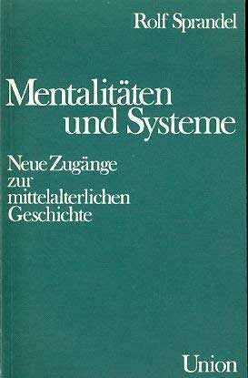 Mentalitäten und Systeme : neue Zugänge zur mittelalterlichen Geschichte. - Sprandel, Rolf