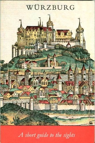 Stock image for Wurzburg: A Short Guide to the Sights, Containing 8 Pictures and a Plan of the City for sale by Your Online Bookstore