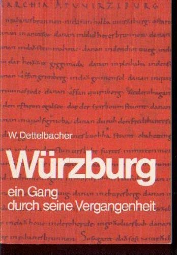 Beispielbild fr Wrzburg, ein Gang durch seine Vergangenheit. zum Verkauf von medimops