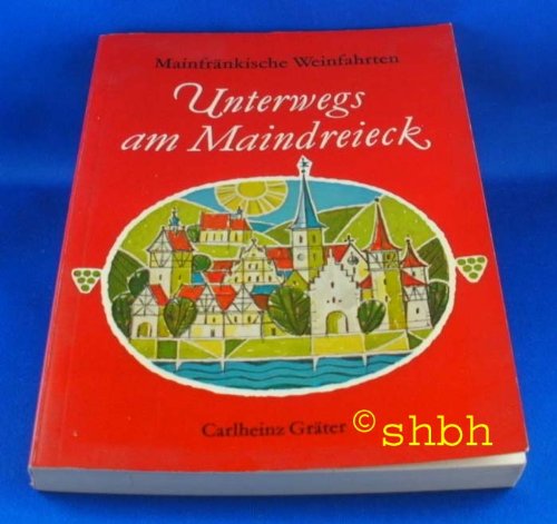 Stock image for Unterwegs in Mainfranken (Mainfrnkische Weinfahrten, Bd. 2). for sale by Antiquariat Heureka