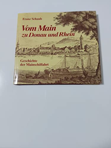 Beispielbild fr Vom Main zu Donau und Rhein. Geschichte der Mainschiffahrt zum Verkauf von medimops