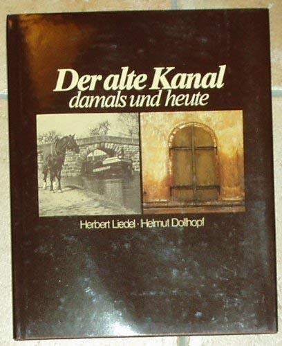 Beispielbild fr Der alte Kanal damals und heute: Ludwig-Donau-Main-Kanal (German Edition) zum Verkauf von Wonder Book