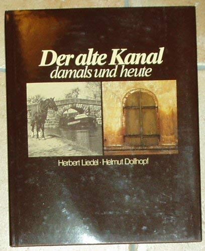 9783800301546: Der alte Kanal damals und heute: Ludwig-Donau-Main-Kanal (German Edition)