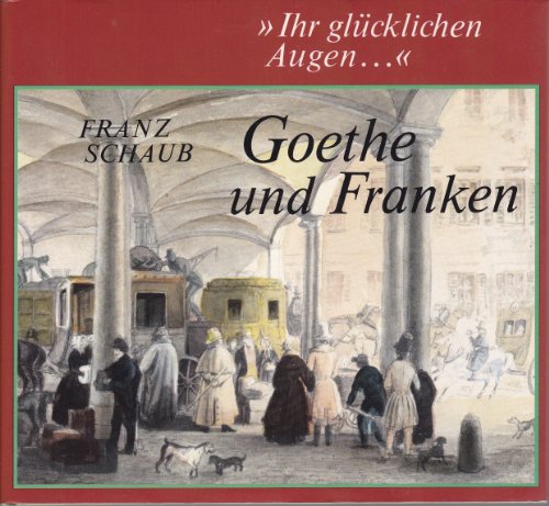 Beispielbild fr "Ihr glcklichen Augen" - Goethe und Franken zum Verkauf von 3 Mile Island