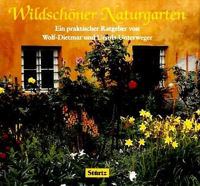 Wildschöner Naturgarten - Wolf D Unterweger
