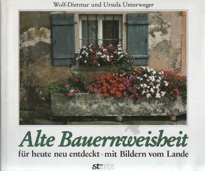 Beispielbild fr o) Alte Bauernweisheit fr heute neu entdeckt : mit Bildern vom Lande / Wolf-Dietmar u. Ursula Unterweger Fr heute neu entdeckt - mit Bildern vom Lande zum Verkauf von SIGA eG