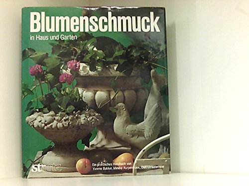 Stock image for Blumenschmuck in Haus und Garten. Ein praktisches Handbuch for sale by Versandantiquariat Felix Mcke