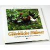 Stock image for Glckliche Hhner. Eine Liebeserklrung an das Federvieh for sale by medimops