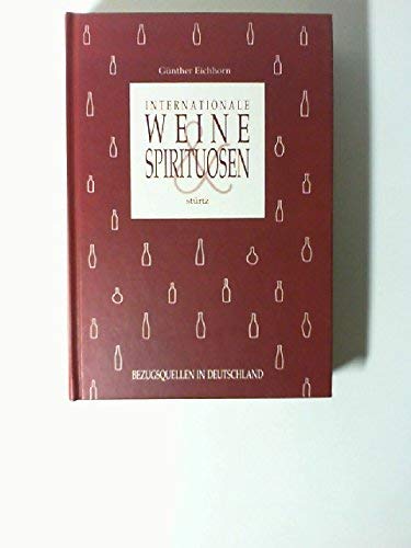 Beispielbild fr Internationale Weine & Spirituosen. Bezugsquellen in Deutschland zum Verkauf von DER COMICWURM - Ralf Heinig