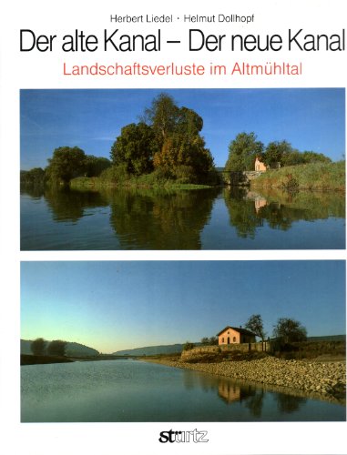 Beispielbild fr Der alte Kanal - Der neue Kanal. Landschaftsverluste im Altmhltal zum Verkauf von medimops